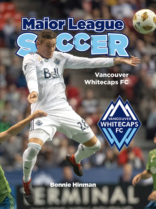 Title details for Vancouver Whitecaps FC by Bonnie Hinman - Available